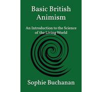 Basic British Animism: An Introduction to the Science of the Living World