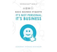 Basic Business Etiquette...: It's Not Personal, It's Business (The MiniManners Series)