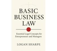 Basic Business Law: Essential Legal Concepts for Entrepreneurs and Managers