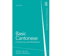 Basic Cantonese : A Grammar and Workbook
