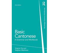 Basic Cantonese: A Grammar and Workbook (Routledge Grammar Workbooks)