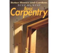 Basic Carpentry: Over 35 Easy-to-follow Projects (Better Homes & Gardens: Step by Step S.)