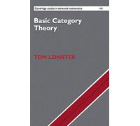 Basic Category Theory: 143 (Cambridge Studies in Advanced Mathematics, Series Number 143)
