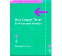 Basic Category Theory of Computer Scientists (Foundations of Computing)