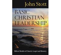 Basic Christian Leadership: Biblical Models of Church, Gospel and Ministry