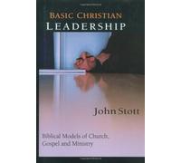 Basic Christian Leadership: Biblical Models of Church, Gospel and Ministry : Includes Study Guide for Groups or Individuals
