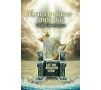 Basic Christian Thinking: Let Thy Kingdom Come