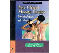 Basic Clinical Massage Therapy: Integrating Anatomy and Treatment