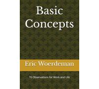 Basic Concepts: 70 Observations for Work and Life
