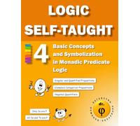 Basic Concepts and Symbolization in Monadic Predicate Logic: Workbook 4 (Logic Self-Taught Workbooks)