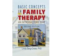 Basic Concepts in Family Therapy: An Introductory Text, Second Edition