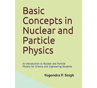 Basic Concepts in Nuclear and Particle Physics: An Introduction to Nuclear and Particle Physics for Science and Engineering Students