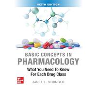Basic Concepts in Pharmacology: What You Need to Know for Each Drug Class, Sixth Edition