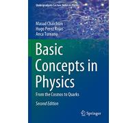 Basic Concepts in Physics: From the Cosmos to Quarks (Undergraduate Lecture Notes in Physics)