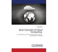 Basic Concepts of Cloud Computing: An Introductory Guide to Virtualization, Services, and Deployment Models