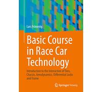 Basic Course in Race Car Technology: Introduction to the Interaction of Tires, Chassis, Aerodynamics, Differential Locks and Frame: 1 (Handbuch Rennwagentechnik, 1)