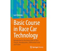 Basic Course in Race Car Technology: Introduction to the Interaction of Tires, Chassis, Aerodynamics, Differential Locks and Frame