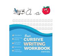 Basic Cursive Writing Workbook Kids: Cursive Handwriting Workbook for Kids: Tracing Alphabets, Connecting Letters, Everyday Phrases, Sentences & Creative Writing Challenges.