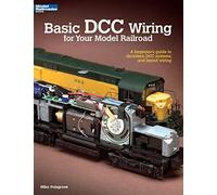 Basic DCC Wiring for Your Model Railroad: A Beginner's Guide to Decoders, DCC Systems, and Layout Wiring by Polsgrove, Mike (2011) Paperback