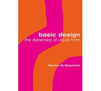 Basic Design: The Dynamics of Visual Form