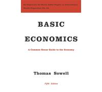 Basic Economics: A Common Sense Guide to the Economy