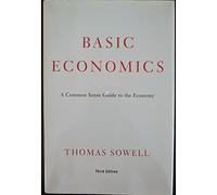 Basic Economics: A Common Sense Guide to the Economy