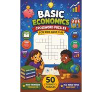 Basic Economics Crossword Puzzles for Kids ages 9-11: Economics for Beginners: 50 Puzzles to Master Money and Markets. Fun and Educational! (Educational Kids Crossword Puzzles)