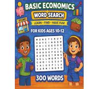 Basic Economics Word Search for Kids ages 10-12: Supply, Demand, and Discovery: 50 Puzzles Covering Basic Economic Concepts! Fun and Educational! ... word search puzzle books for kids)