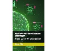Basic Electronics: Essential Circuits and Principles: Global Guides #36 Green Edition