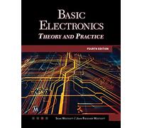 Basic Electronics: Theory and Practice