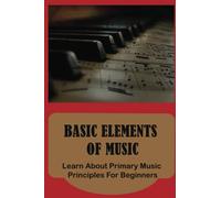 Basic Elements Of Music: Learn About Primary Music Principles For Beginners