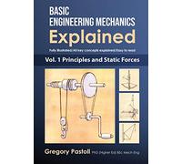 Basic Engineering Mechanics Explained, Volume 1: Principles and Static Forces