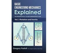 Basic Engineering Mechanics Explained, Volume 3: Rotation and Inertia