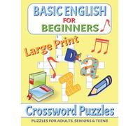 Basic English Crossword Puzzles for Beginners Large Print: Large Print for Adults, Teens and Seniors about Basic English, ESL, English Learner and ... ... Gift for Vacations, Holidays and Free Tim
