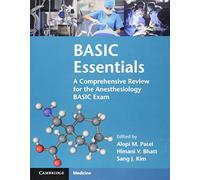 BASIC Essentials: A Comprehensive Review for the Anesthesiology BASIC Exam