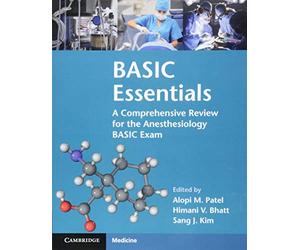 BASIC Essentials: A Comprehensive Review for the Anesthesiology BASIC Exam