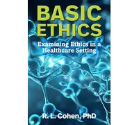 Basic Ethics: Examining Ethics in a Healthcare Setting