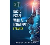 BASIC EXCEL WITH AI (CHAT GPT) BY RAJESH: BASIC MICROSOFT EXCEL WITH AI (EXPERT WITH AI)