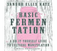 Basic Fermentation: a Do-It-Yourself Guide to Cultural Manipulation (Diy) the Ne