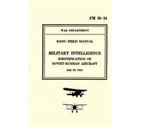 Basic Field Manual Military Intelligence FM 30-34: Identification of Soviet-Russian Aircraft 1941