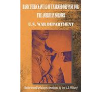 Basic Field Manual of Unarmed Defense for the American Soldier