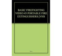 Basic Firefighting: Portable Fire Extinguishers