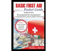 BASIC FIRST AID POCKET GUIDE: Be prepared for emergencies: A comprehensive pocket guide to First Aid