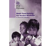 Basic Food Safety for Health Workers: Who/Sde/Phe/Fos/99.1