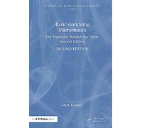 Basic Gambling Mathematics: The Numbers Behind the Neon, Second Edition (AK Peters/CRC Recreational Mathematics Series)