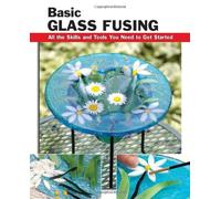 [ BASIC GLASS FUSING: ALL THE SKILLS AND TOOLS YOU NEED TO GET STARTED ] by Haunstein, Lynn ( Author) Sep-2012 [ Spiral ]