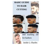 BASIC GUIDE TO HAIR CUTTING: Self teaching aid for barbers