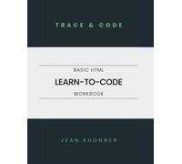 Basic HTML: Learn-to-Code Workbook: Trace & Code
