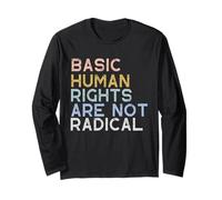 Basic Human Rights are Not Radical Long Sleeve T-Shirt