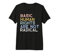 Basic Human Rights are Not Radical Premium T-Shirt